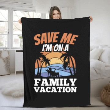 Discover Save Me I'm On A Family Vacation Travel Relatives Fleece Blankets