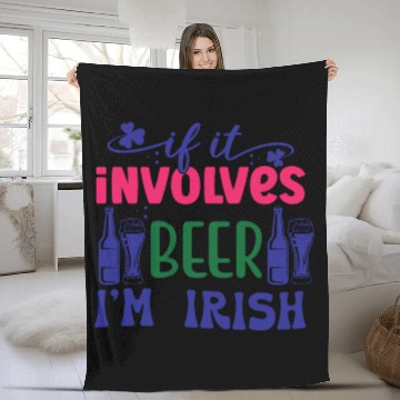 Discover If it involves beer I'm Irish Fleece Blankets