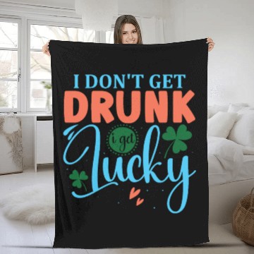 Discover I DONT GET DRUNK I GET REALLY DRUNK st patricks d Fleece Blankets