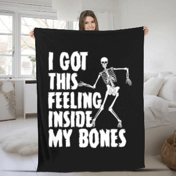 Discover I Got This Feeling Inside My Bones Funny Halloween Fleece Blankets