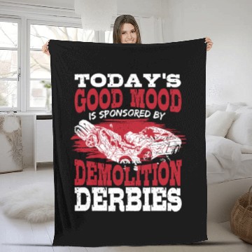 Discover Today's Good Mood Is Sponsored By Demolition Derby Fleece Blankets
