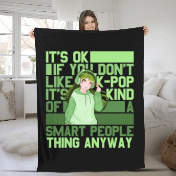 Discover It's Ok If You Don't Like Kpop And Anime Sarcastic Fleece Blankets