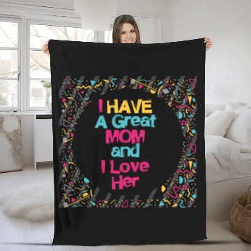 Discover I have a great mom - Mother Day Love Moms Fleece Blankets