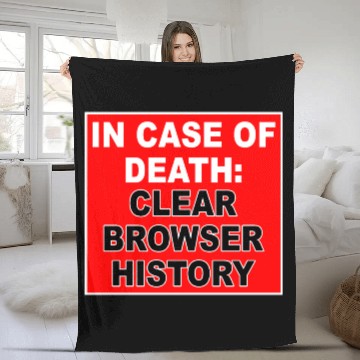 Discover In Case Of Death: Clear Browser History Apparel Fleece Blankets