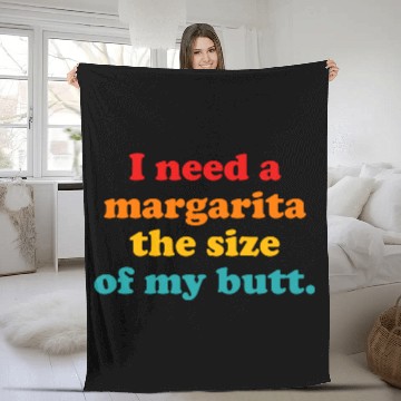 Discover I Need A Margarita The Size Of My Butt. Fleece Blankets