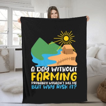 Discover A Day Without Farming Funny Farmer Fleece Blankets