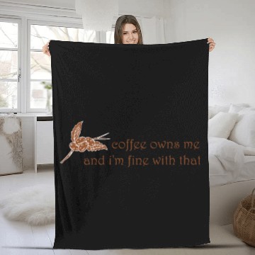 Discover Coffee owns me and i'm fine with that Fleece Blankets