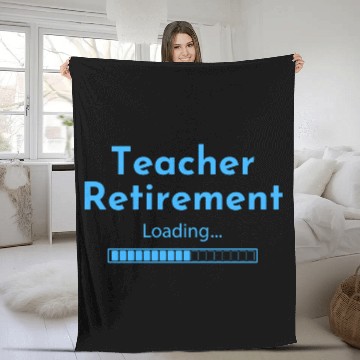Discover Teacher Retirement Loading - Teacher Fleece Blankets