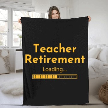 Discover Teacher Retirement Loading - Teacher Fleece Blankets