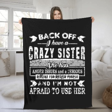 Discover Back Off I Have a Crazy Sister Fleece Blankets