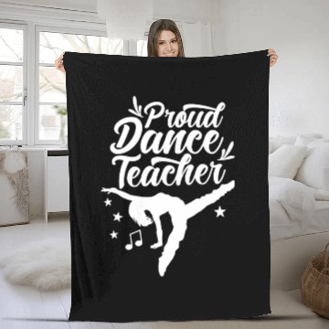 Discover Proud Dance Teacher Teach Dancing Dancer Class Fleece Blankets
