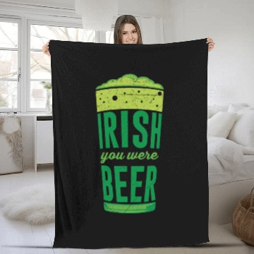 Discover Irish you were Beer Ireland St. Patrick's Day Fleece Blankets