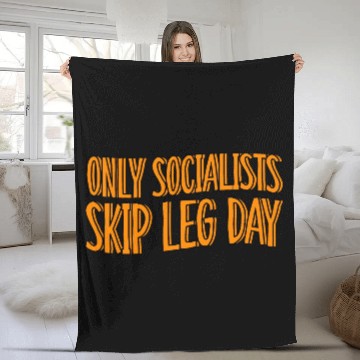 Discover Only Socialists Skip Leg Day Fleece Blankets