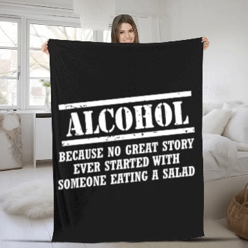 Discover Alcohol Because No Great Story Ever Started With A Fleece Blankets
