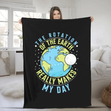 Discover Rotation of the Earth Makes My Day Science Teacher Fleece Blankets