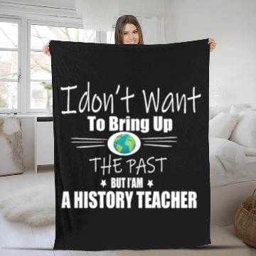 Discover Funny Teachers quote history teacher Fleece Blankets
