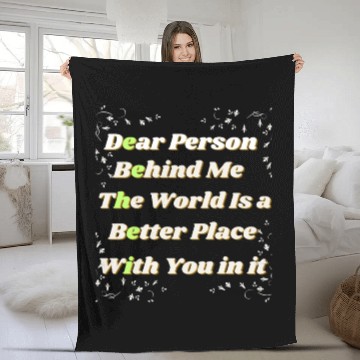 Discover Dear Person Behind Me The World Is A Better Place Fleece Blankets