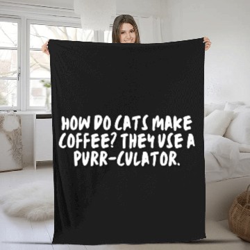 Discover How do cats make coffee? They use a purr-culator. Fleece Blankets