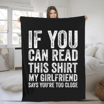 Discover If You Can Read This My Girlfriend Say Too Close Fleece Blankets