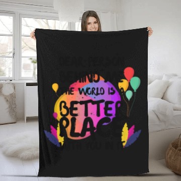 Discover Dear Person Behind Me The World Is A Better Place Fleece Blankets