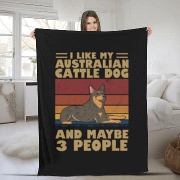 Discover I Like My Australian Cattle Dog And Maybe 3 People Fleece Blankets