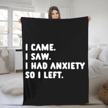 Discover I Came I Saw I Had Anxiety So I Left Fleece Blankets