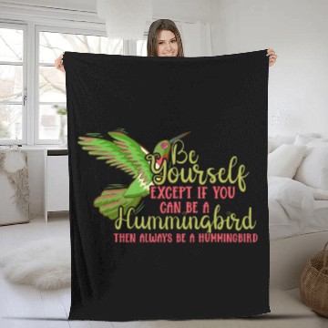 Discover Hummingbirds Flower Lover Always Be A Hummingbird Fleece Blankets