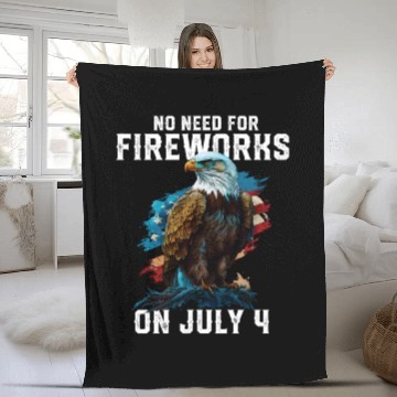 Discover No Need For Fireworks On July 4 Patriotic American Fleece Blankets