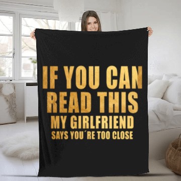 Discover If You Can Read This My Girlfriend Say Too Close Fleece Blankets