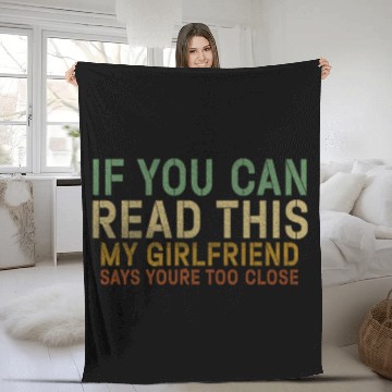 Discover If You Can Read This My Girlfriend Say Too Close Fleece Blankets