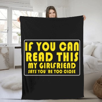 Discover If You Can Read This My Girlfriend Say Too Close Fleece Blankets