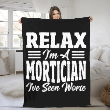 Discover Relax I'm A Mortician I've Seen Worse Funeral Fleece Blankets