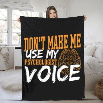 Discover Don't Make Me Use My Psychologist Voice Fleece Blankets