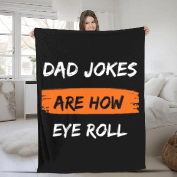 Discover Mens Dad Jokes Are How Eye Roll Funny Dad Gift Fleece Blankets