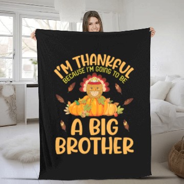 Discover I m Thankful Because I m Going To Be A Big Brother Fleece Blankets