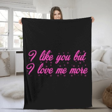 Discover I like you but I love me more Fleece Blankets