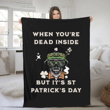 Discover When You're Dead Inside But It's St Patricks Day Fleece Blankets
