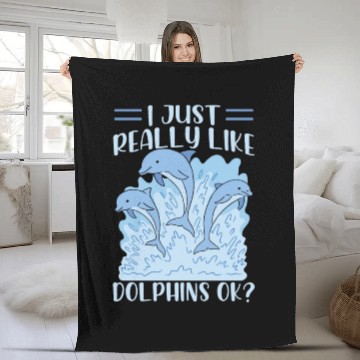 Discover I Just Really Like Dolphins Ok Dolphin Cute Lover Fleece Blankets