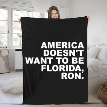 Discover A Merica Doesn't Want To Be Florida, Ron Apparel Fleece Blankets