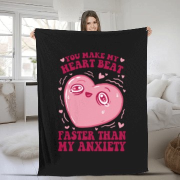 Discover You Make My Heart Beat Faster Than My Anxiety Fleece Blankets