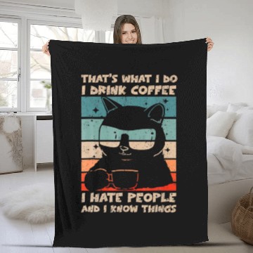 Discover I Drink Coffee I Hate People And I Know Cat Fleece Blankets