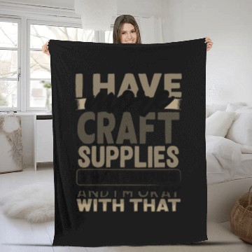 Discover Have More Craft Supplies Than Friends Ok With Fleece Blankets