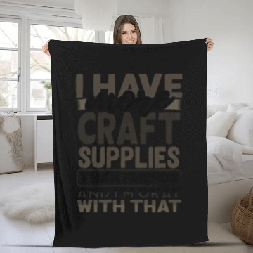 Discover Have More Craft Supplies Than Friends Ok With Fleece Blankets