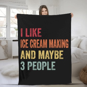 Discover I Like Ice Cream Making Maybe 3 People Ice Cream Fleece Blankets