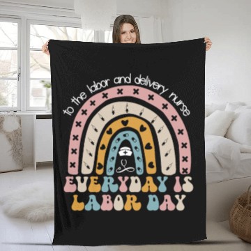 Discover Labor And Delivery Nurse Everyday Is Labor Day Fleece Blankets