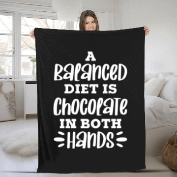 Discover A Balanced Diet Is Chocolate In Both Hands Fleece Blankets