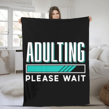 Discover Adulting Please Wait Birthday Adult Adulthood Fleece Blankets