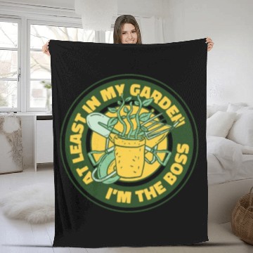 Discover At Least In My Garden I'm The Boss Ideas Gardener Fleece Blankets