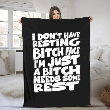 Discover i don't have resting bitch face I'm just a bitch n Fleece Blankets