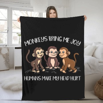 Discover Monkeys Bring Me Joy Humans Make My Head Hurt Ape Fleece Blankets